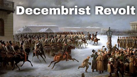 The Decembrist Revolt: A Failed Attempt at Overthrowing Tsarist Autocracy and Establishing Constitutional Monarchy